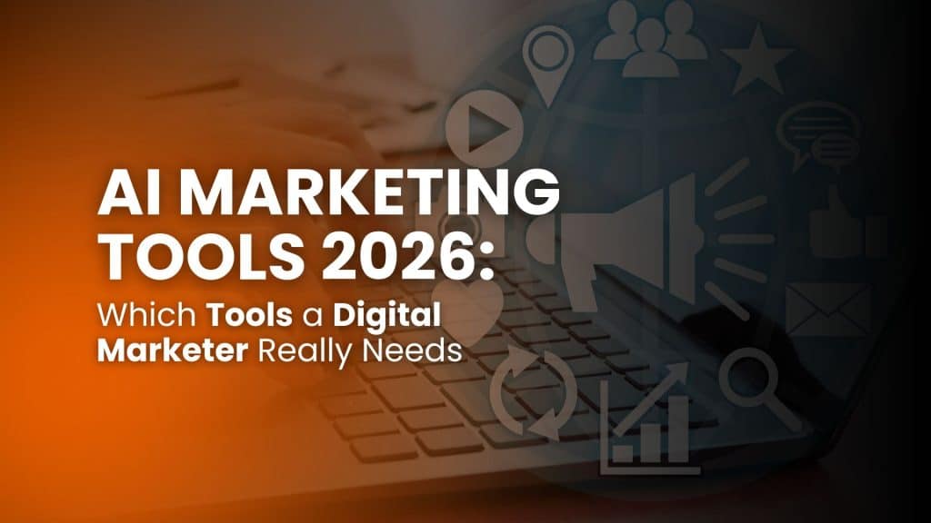 AI Marketing Tools 2026: Which Tools a Digital Marketer Really Needs