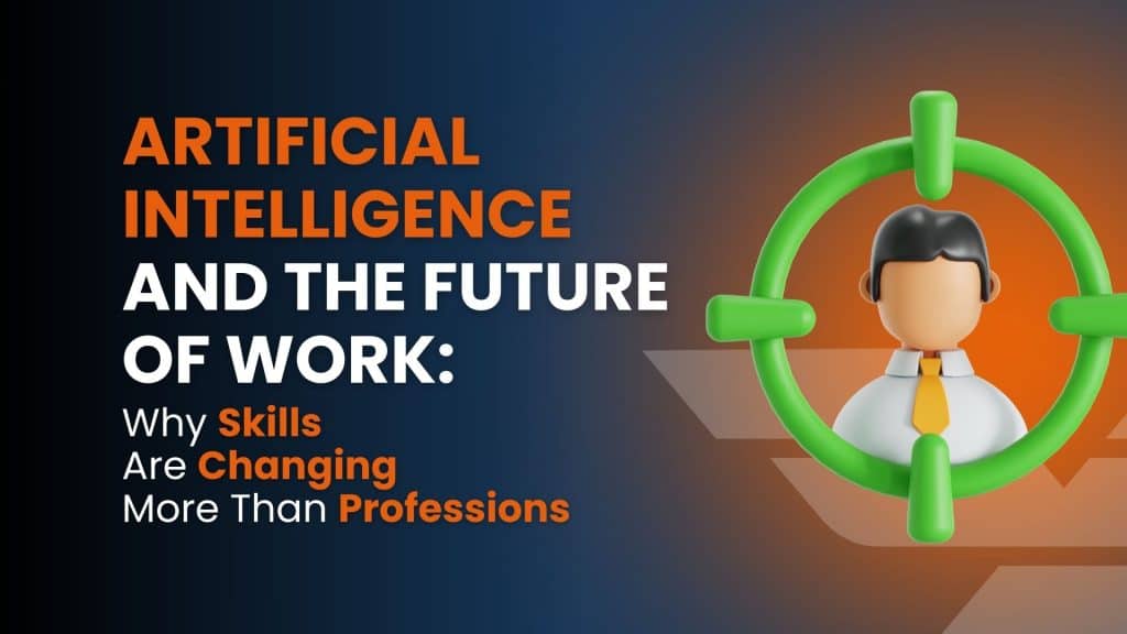 Artificial Intelligence and the Future of Work: Why Skills Are Changing More Than Professions