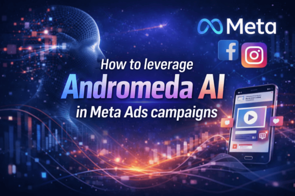 How to Leverage Andromeda AI in Meta Ads Campaigns