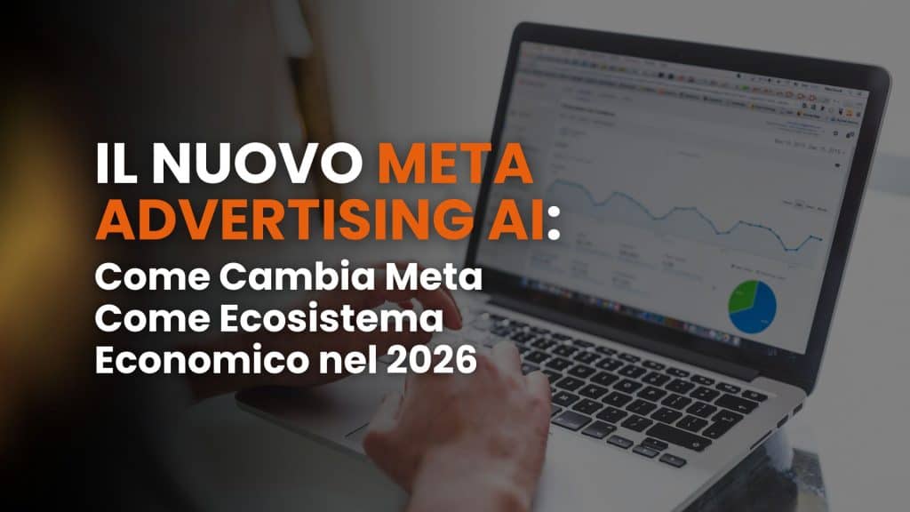 Il nuovo Meta advertising AI: come cambia Meta come ecosistema economico nel 2026