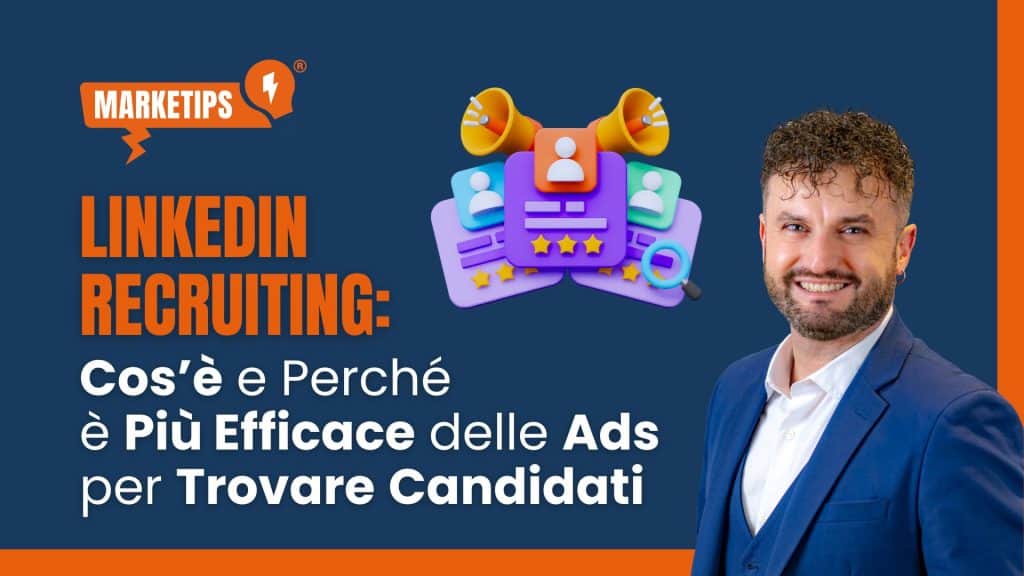 Linkedln Recruiting: cos'è e perché è più efficace delle ads per trovare candidati.