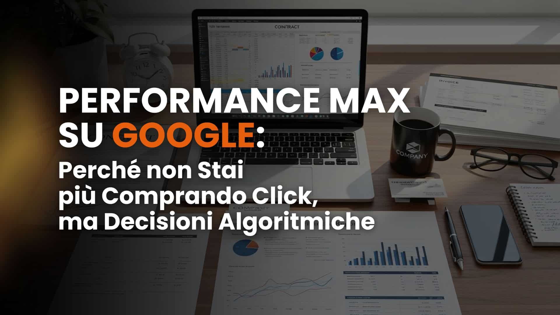 Performance Max su Google: perché non stai più comprando click, ma decisioni algoritmiche