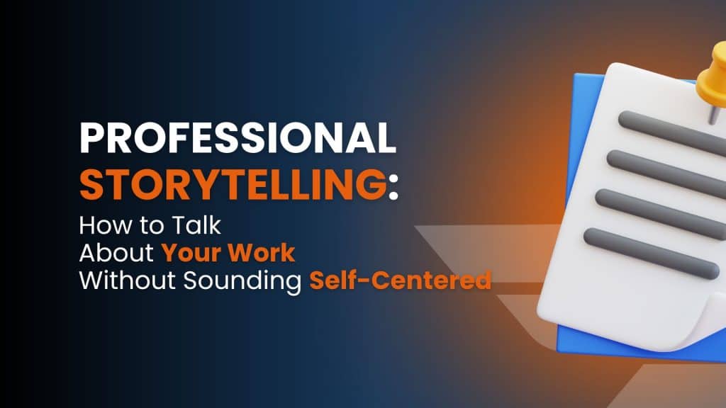 Professional storytelling: how to talk about your work without sounding self-centered