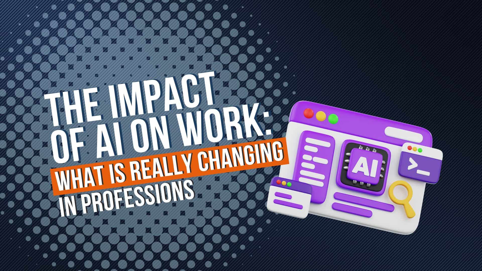 The Impact of AI on Work: What Is Really Changing in Professions