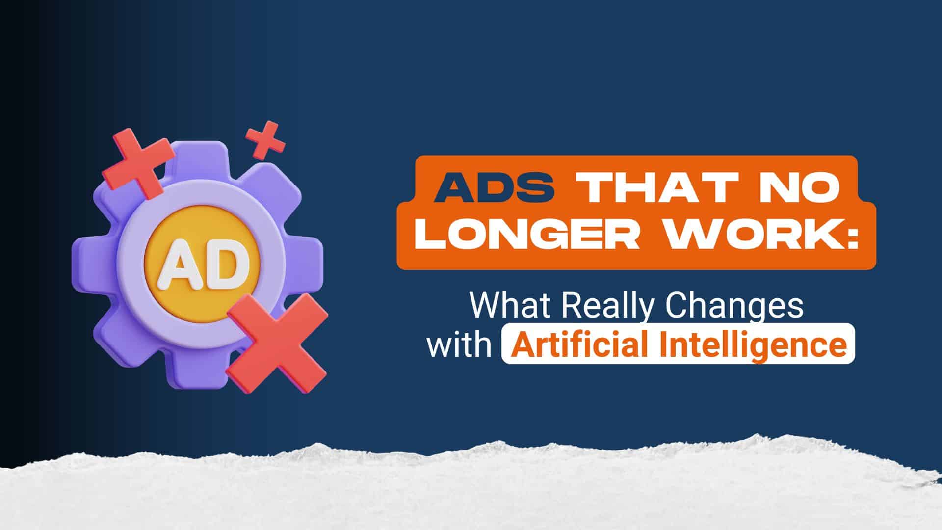 Ads That No Longer Work: What Really Changes with Artificial Intelligence