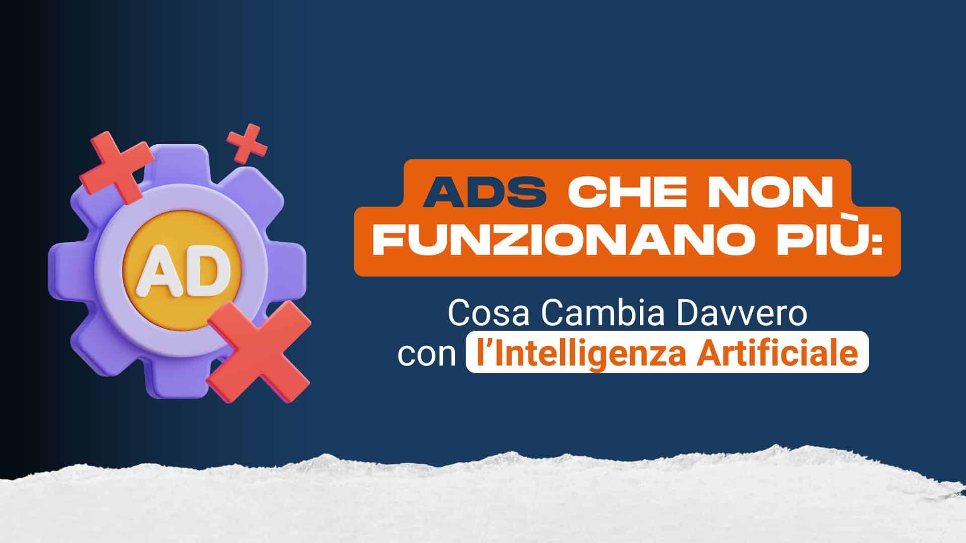 Ads che non funzionano più: cosa cambia davvero con l’intelligenza artificiale