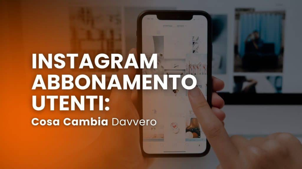 Instagram abbonamento utenti: cosa cambia davvero