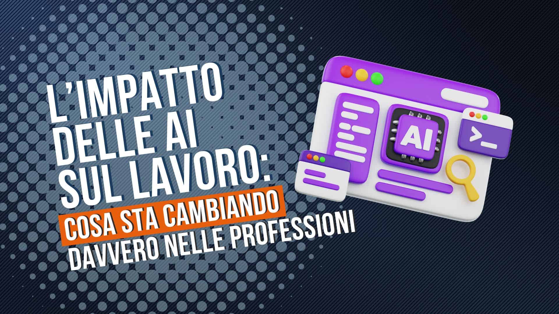 L’impatto delle AI sul lavoro: cosa sta cambiando davvero nelle professioni