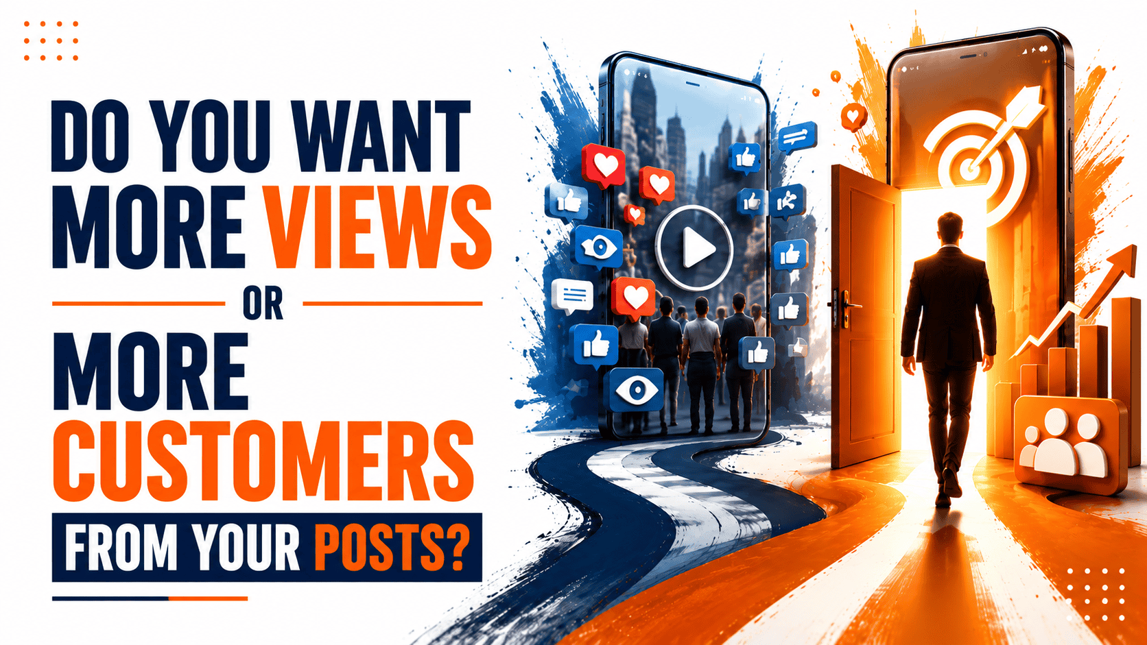 Do You Want More Views or More Customers From Your Posts?