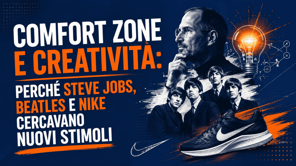 Comfort zone e creatività: perché Steve Jobs, Beatles e Nike cercavano nuovi stimoli
