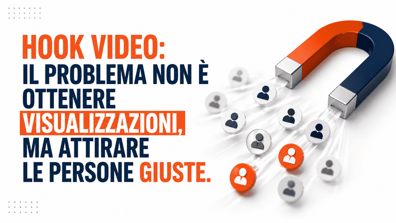 Hook video: il problema non è ottenere visualizzazioni, ma attirare le persone giuste