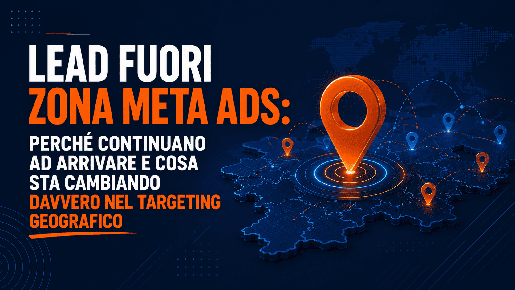 Lead fuori zona Meta Ads: perché continuano ad arrivare e cosa sta cambiando davvero nel targeting geografico