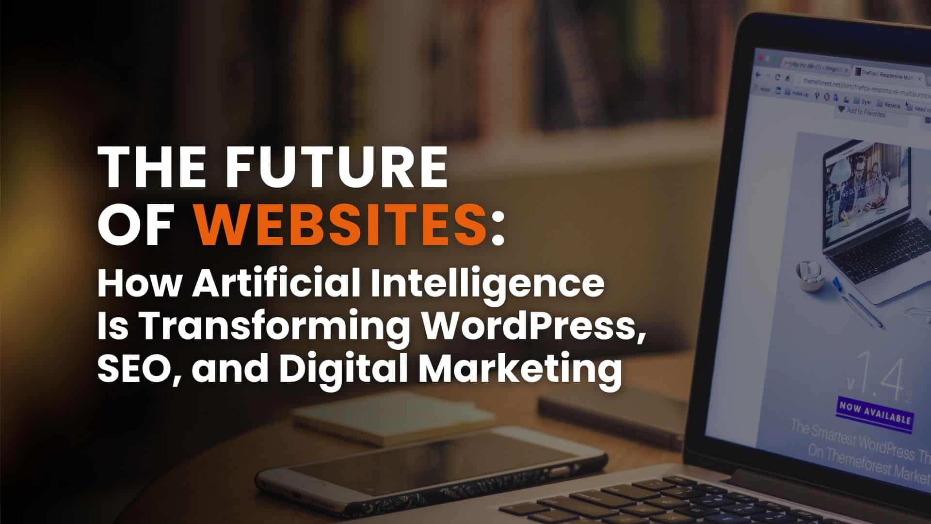 The Future of Websites: How Artificial Intelligence Is Transforming WordPress, SEO, and Digital Marketing