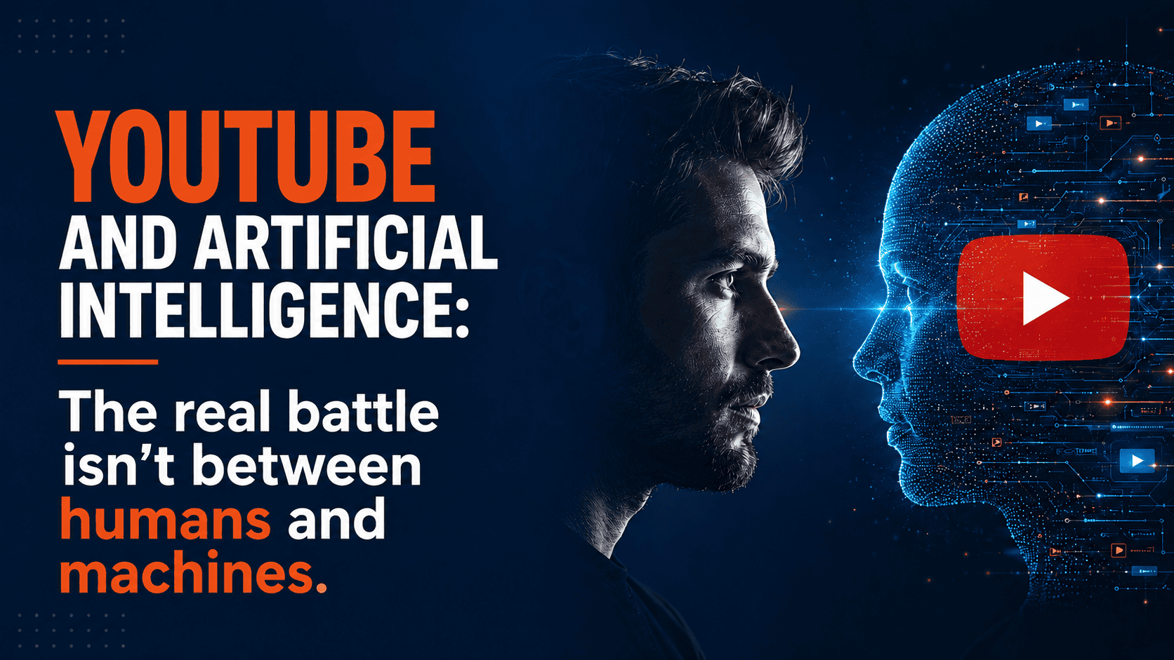 YouTube and Artificial Intelligence: The Real Battle Isn't Between Humans and Machines