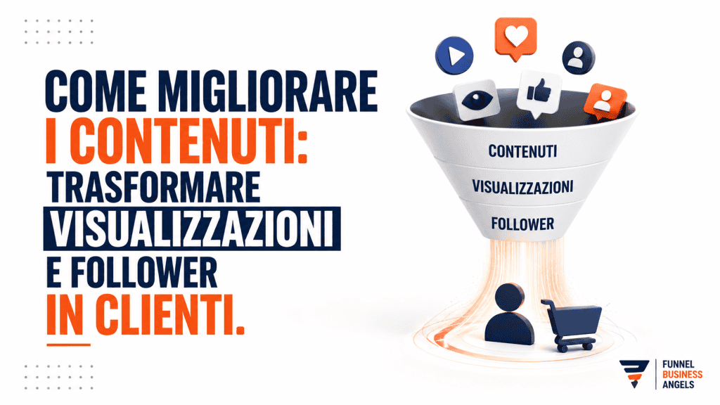 Come migliorare i contenuti: trasformare visualizzazioni e follower in clienti