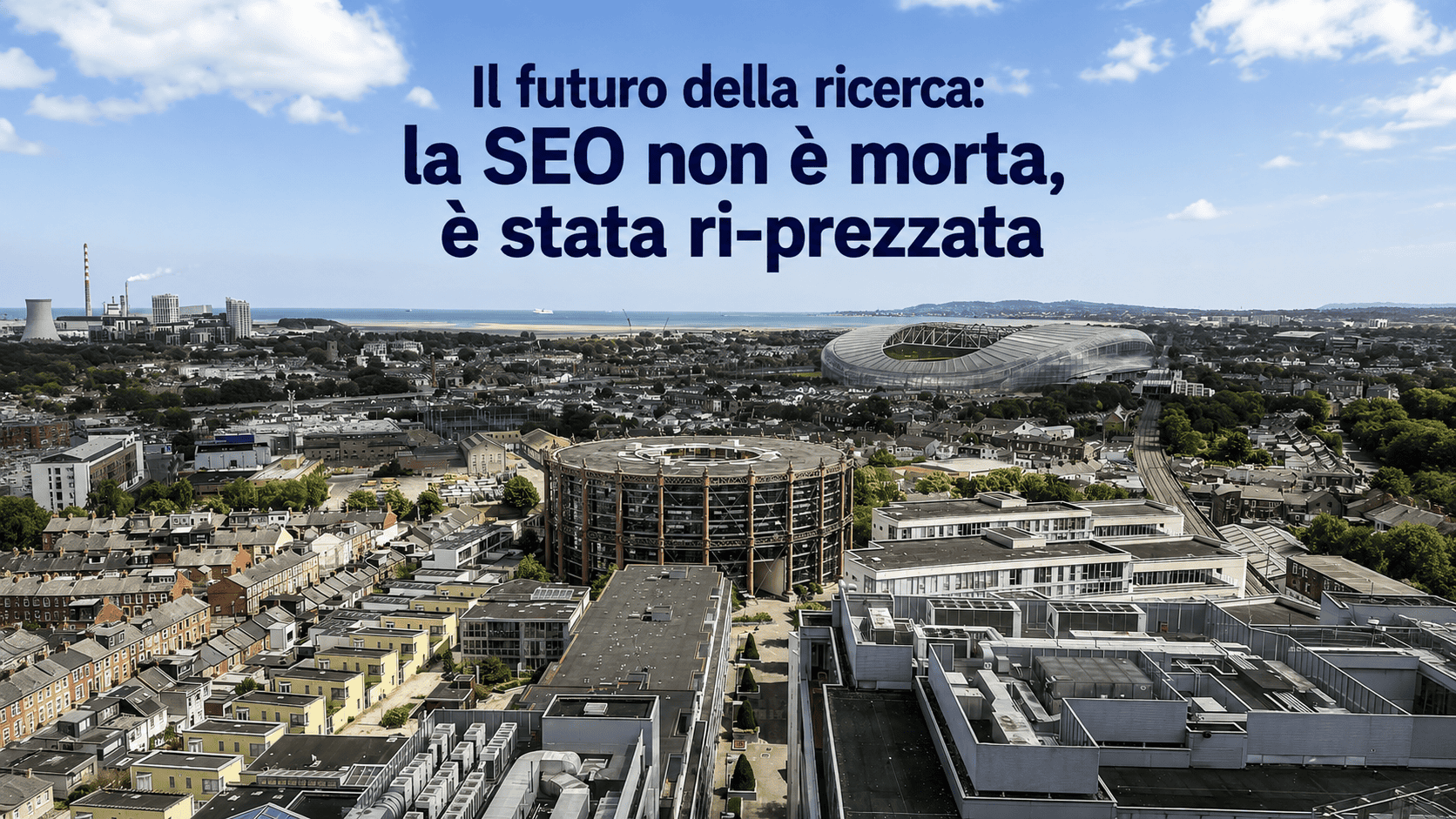 Il futuro della ricerca: la SEO non è morta, è stata ri-prezzata