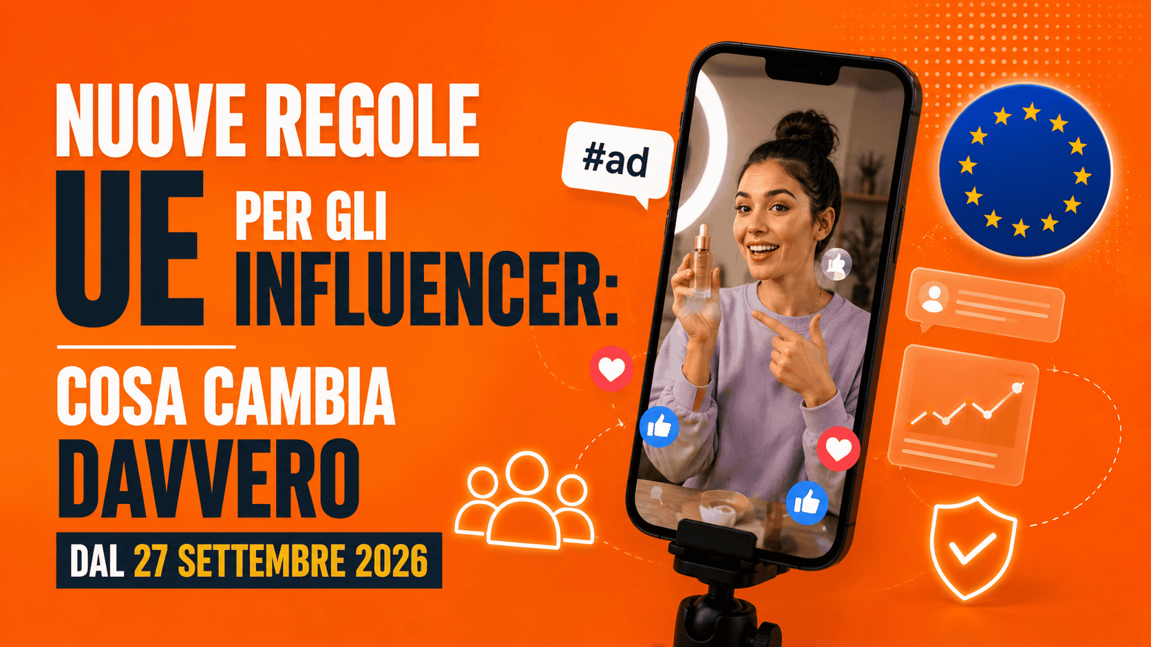 Nuove regole UE per gli influencer: cosa cambia davvero dal 27 settembre 2026