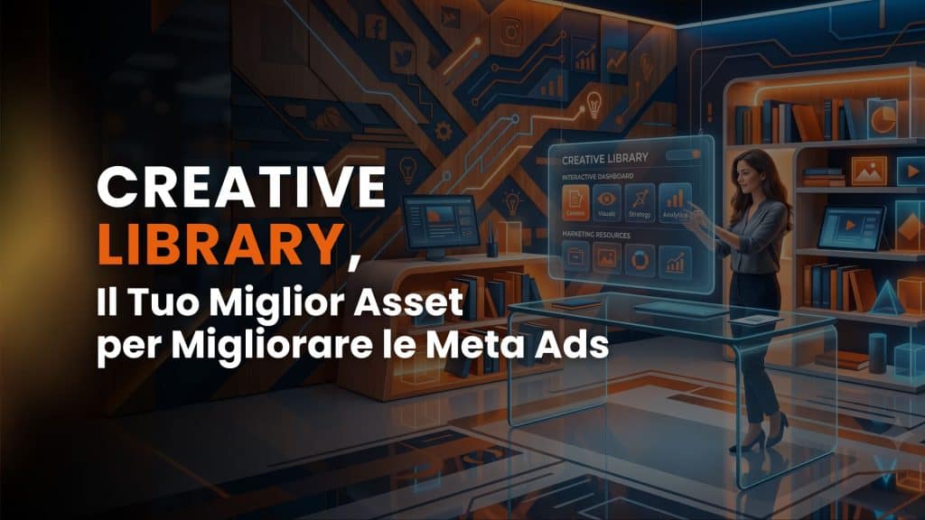 Creative Library, il tuo miglior asset per migliorare le Meta Ads
