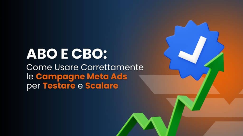 ABO e CBO: come usare correttamente le campagne Meta Ads per testare e scalare