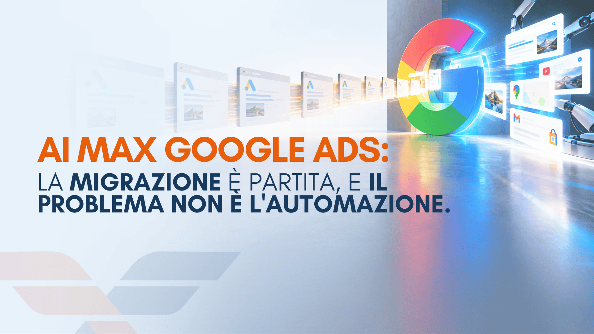 AI Max Google Ads: la migrazione è partita, e il problema non è l'automazione