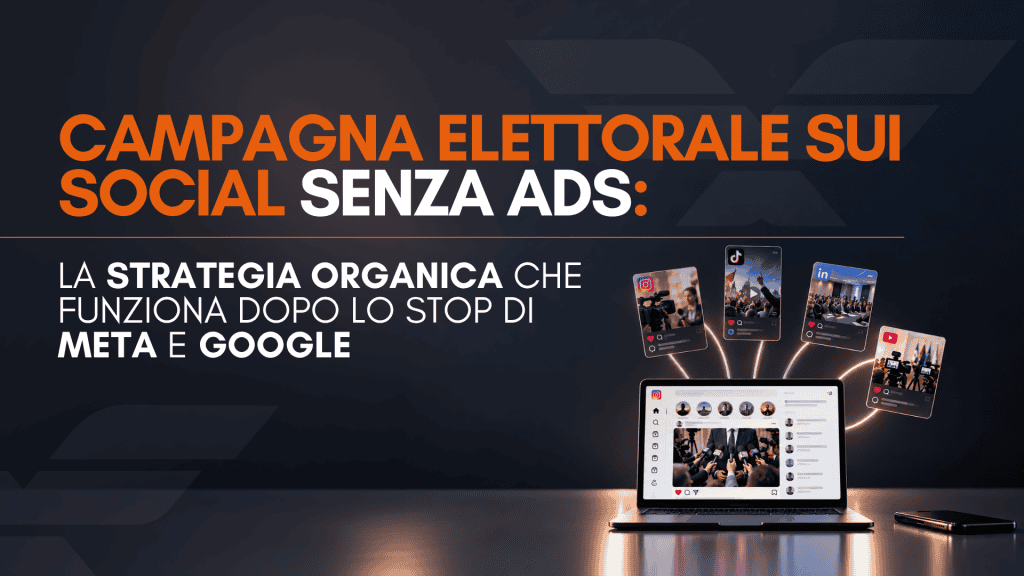 Campagna elettorale sui social senza ads: la strategia organica che funziona dopo lo stop di Meta e Google